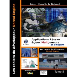 Les cahiers d'Unreal Engine T5: Applications Réseau & Jeux Multijoueurs en Blueprint
