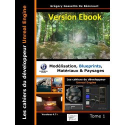 Les cahiers d'Unreal Engine T1: Modélisation, Blueprints, Matériaux et Paysages