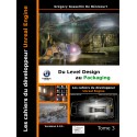 Les cahiers d'Unreal Engine T3: Du Level Design au Packaging